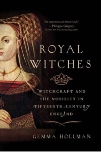 Royal Witches Witchcraft and the Nobility in Fifteenth-Century England