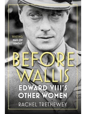 Before Wallis Edward VIII's Other Women
