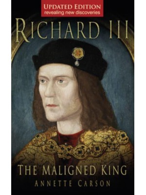 Richard III The Maligned King