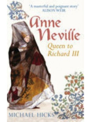 Anne Neville Queen to Richard III - England's Forgotten Queens