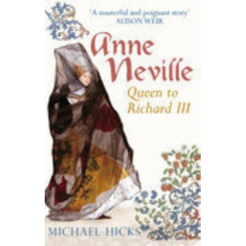 Anne Neville Queen to Richard III - England's Forgotten Queens
