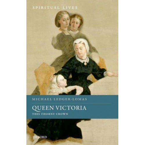 Queen Victoria This Thorny Crown - Spiritual Lives