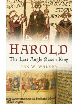 Harold The Last Anglo-Saxon King