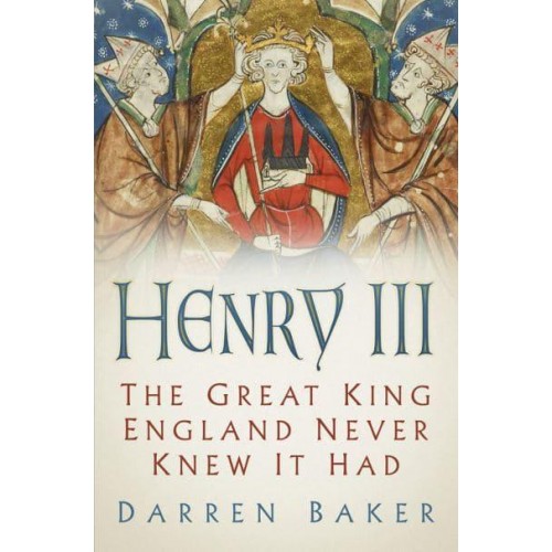 Henry III The Great King England Never Knew It Had