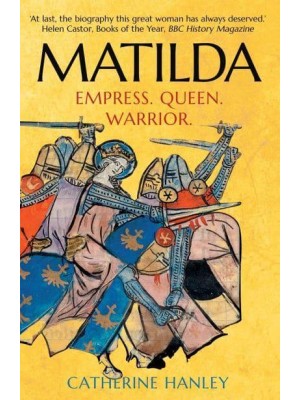 Matilda Empress, Queen, Warrior