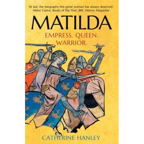 Matilda Empress, Queen, Warrior