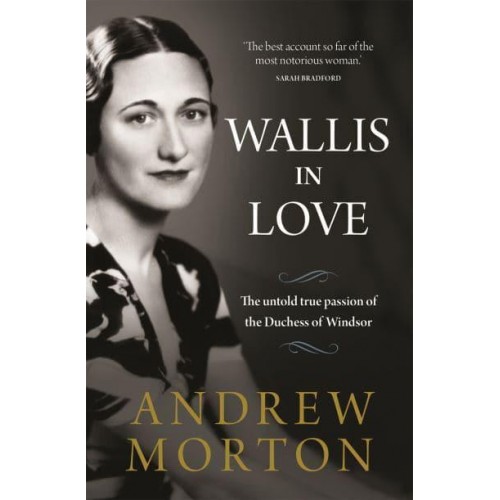 Wallis in Love The Untold True Passion of the Duchess of Windsor