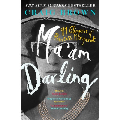 Ma'am Darling 99 Glimpses of Princess Margaret