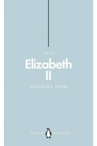 Elizabeth II The Steadfast - Penguin Monarchs. The House of Saxe-Coburg & Gotha and Windsor