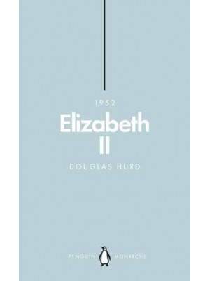 Elizabeth II The Steadfast - Penguin Monarchs. The House of Saxe-Coburg & Gotha and Windsor