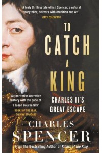 To Catch a King Charles II's Great Escape