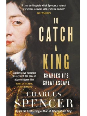 To Catch a King Charles II's Great Escape