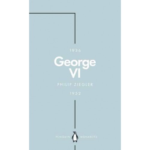 George VI The Dutiful King - Penguin Monarchs. The House of Saxe-Coburg & Gotha and Windsor