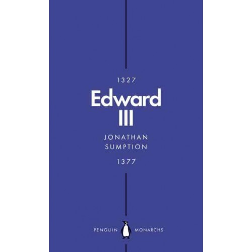 Edward III A Heroic Failure - Penguin Monarchs. The House of Plantagenet