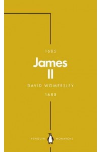 James II The Last Catholic King - Penguin Monarchs. The House of Stuart
