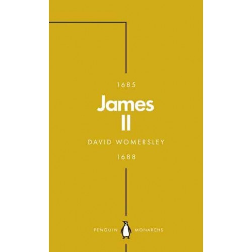 James II The Last Catholic King - Penguin Monarchs. The House of Stuart