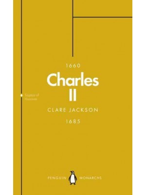 Charles II The Star King - Penguin Monarchs. The House of Stuart