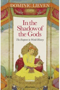 In the Shadow of the Gods The Emperor in World History