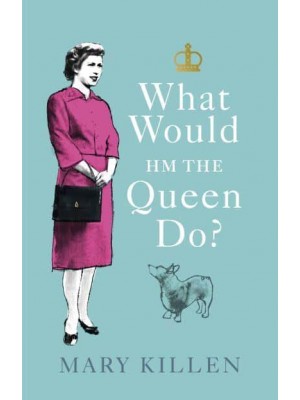 What Would HM the Queen Do?