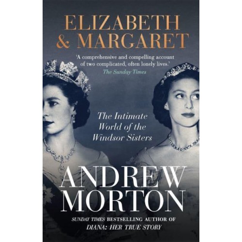 Elizabeth & Margaret The Intimate World of the Windsor Sisters