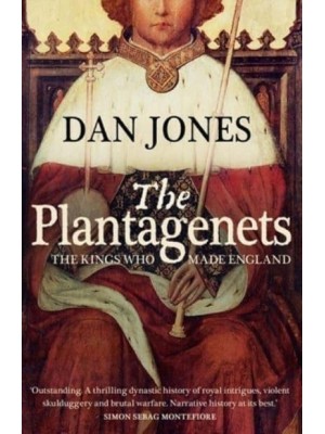 The Plantagenets The Kings Who Made England