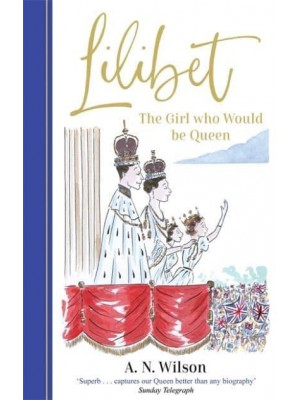Lilibet The Girl Who Would Be Queen
