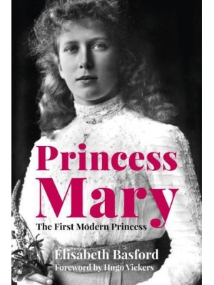 Princess Mary The First Modern Princess