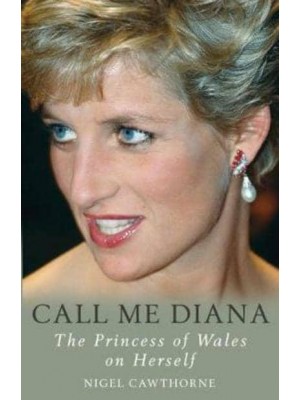 Call Me Diana The Princess of Wales on Herself