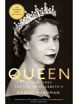 Queen of Our Times The Life of Elizabeth II