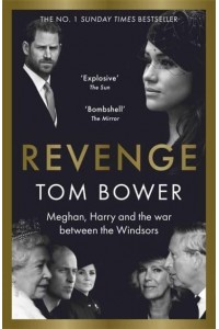 Revenge Meghan, Harry and the War Between the Windsors