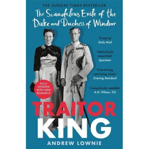 Traitor King The Scandalous Exile of the Duke and Duchess of Windsor