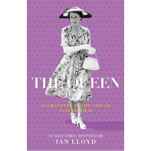 The Queen 70 Chapters in the Life of Elizabeth II
