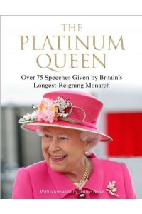 The Platinum Queen Over 75 Speeches Given by Britain's Longest-Reigning Monarch