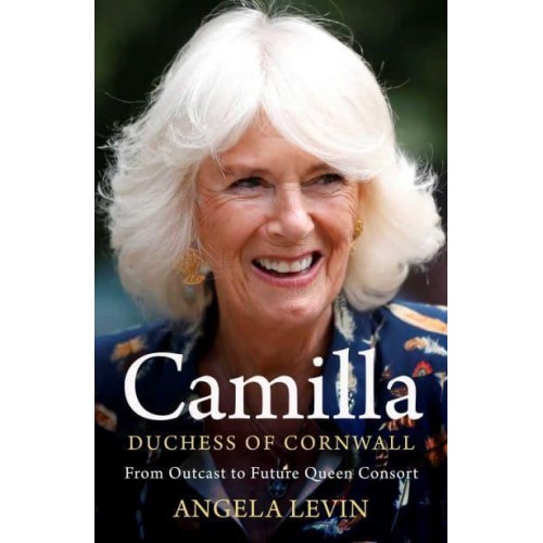 Camilla From Outcast to Queen Consort