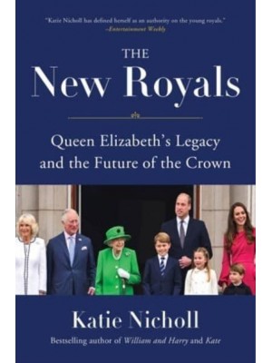 The New Royals Queen Elizabeth's Legacy and the Future of the Crown