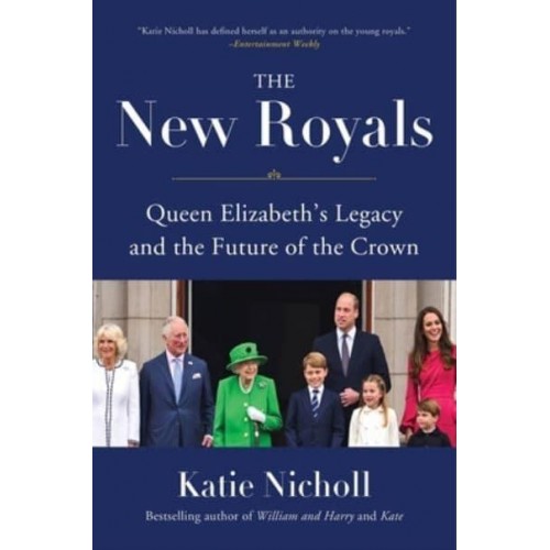 The New Royals Queen Elizabeth's Legacy and the Future of the Crown