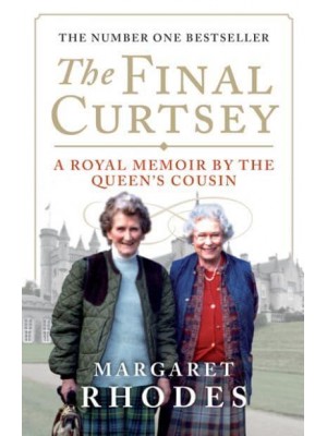 The Final Curtsey A Royal Memoir by the Queen's Cousin