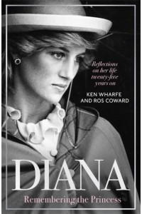 Diana Remembering the Princess : Reflections on Her Life Twenty-Five Years On