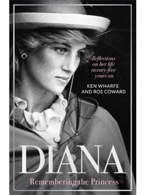 Diana Remembering the Princess : Reflections on Her Life Twenty-Five Years On
