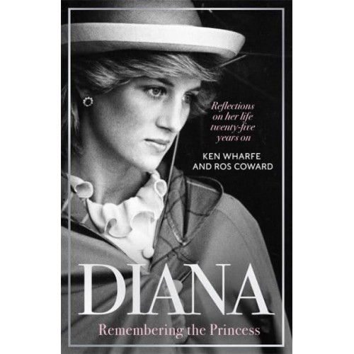 Diana Remembering the Princess : Reflections on Her Life Twenty-Five Years On