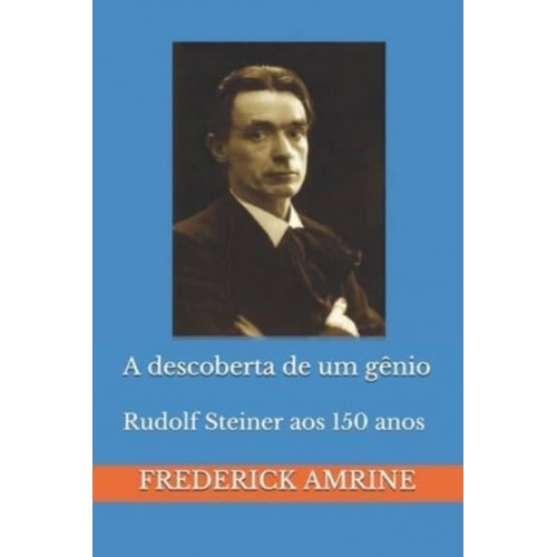 A Descoberta De Um Gênio Rudolf Steiner Aos 150 Anos