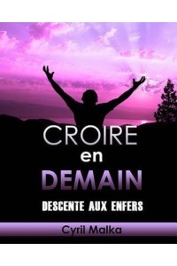 Croire En Demain Descente Aux Enfers
