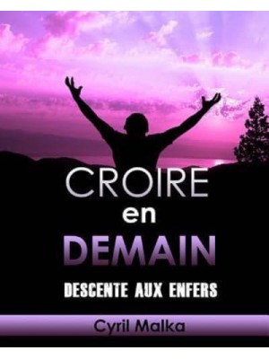 Croire En Demain Descente Aux Enfers