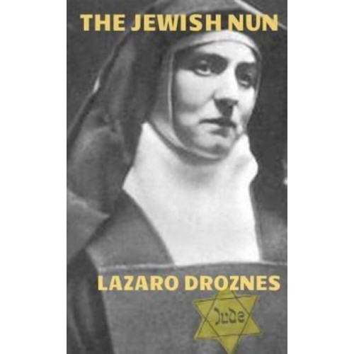 The Jewish Nun Jew, Atheist, Philosopher, Feminist, Catholic Nun, Martyr, Saint and Co- Patron of Europe. - Focus on Nazism