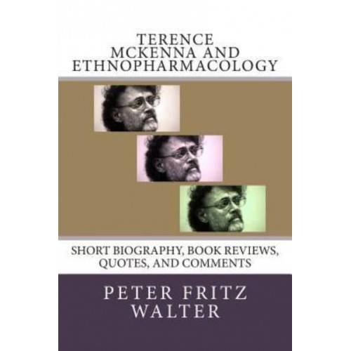 Terence McKenna and Ethnopharmacology Short Biography, Book Reviews, Quotes, and Comments - Great Minds
