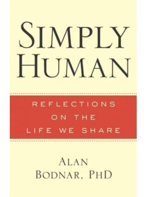 Simply Human Reflections on the Life We Share