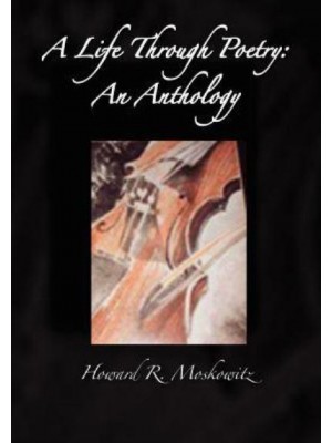 A Life Through Poetry An Anthology