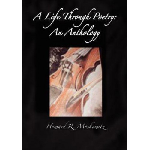 A Life Through Poetry An Anthology