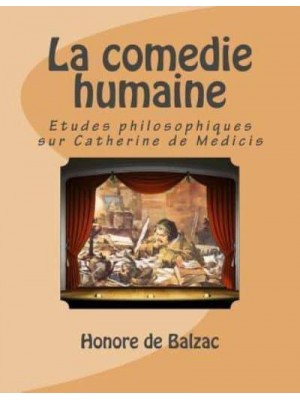 La Comedie Humaine Etudes Philosophiques Sur Catherine De Medicis