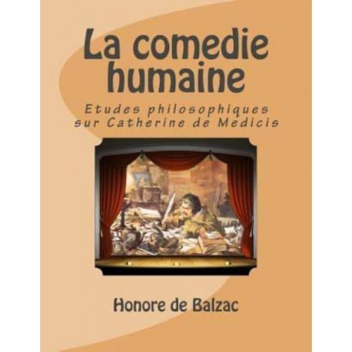 La Comedie Humaine Etudes Philosophiques Sur Catherine De Medicis